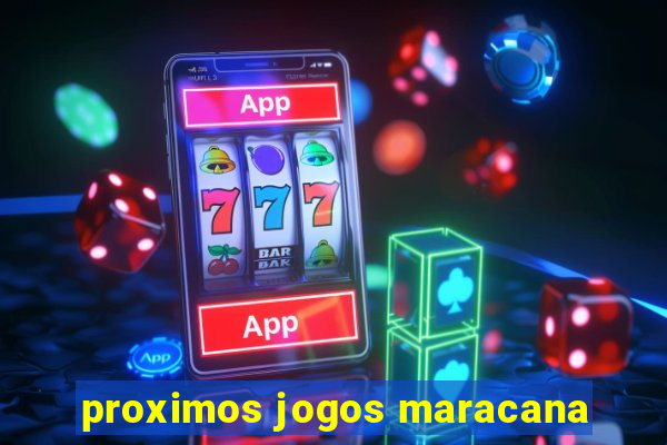 proximos jogos maracana